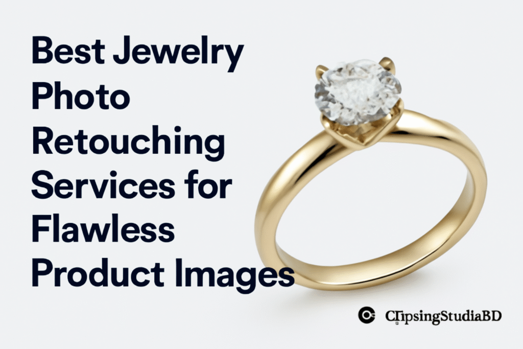 Best Jewelry Photo Retouching Services for Flawless Product Images
